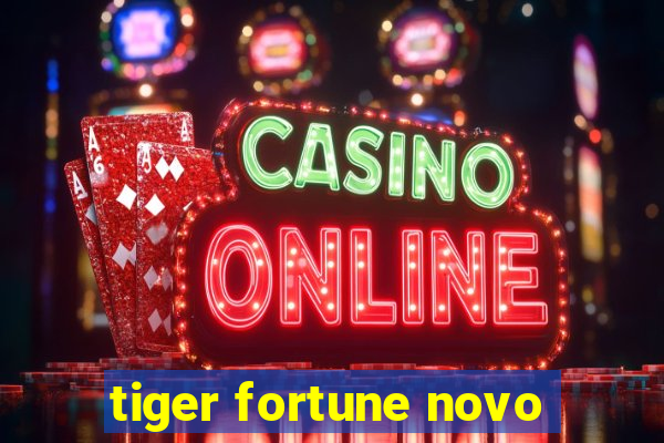 tiger fortune novo