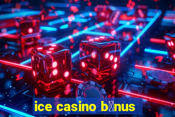 ice casino b么nus