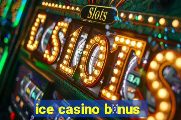 ice casino b么nus