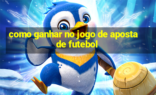 como ganhar no jogo de aposta de futebol