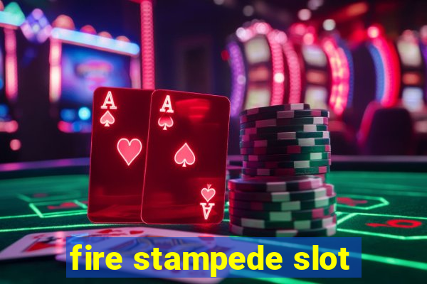 fire stampede slot