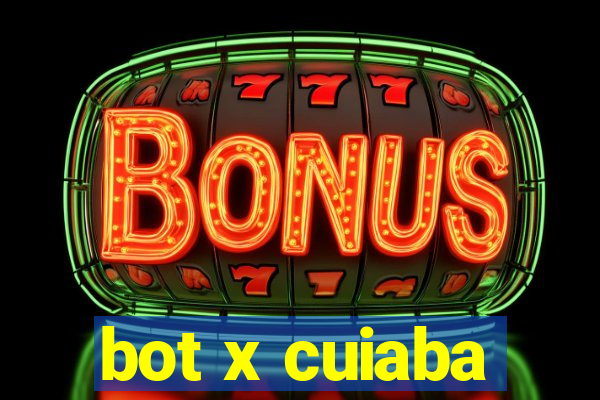 bot x cuiaba