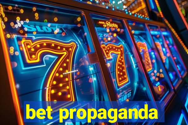 bet propaganda