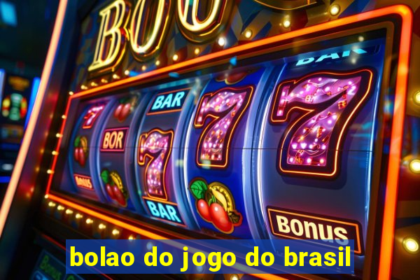 bolao do jogo do brasil