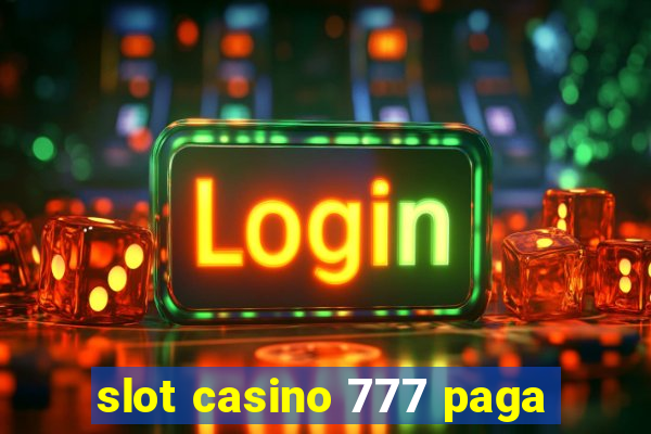 slot casino 777 paga