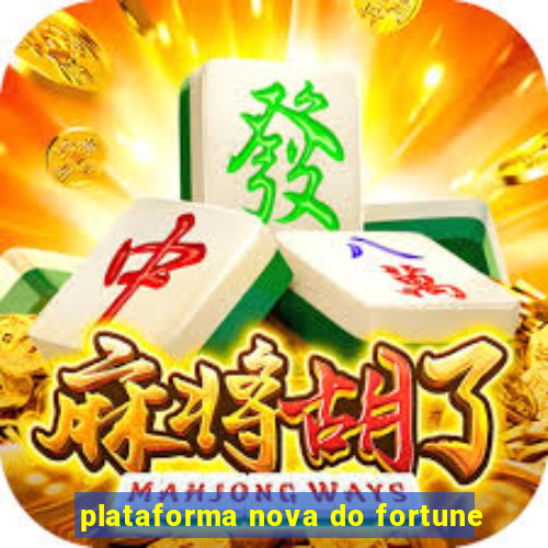 plataforma nova do fortune