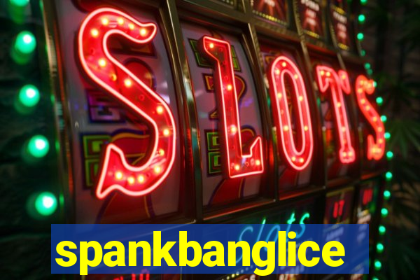 spankbanglice