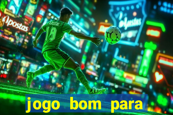 jogo bom para apostar hoje