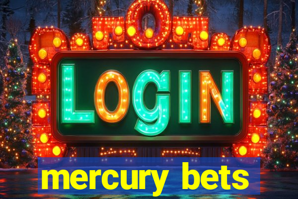 mercury bets