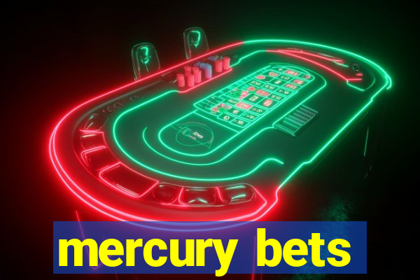 mercury bets