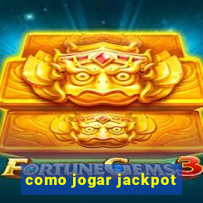 como jogar jackpot