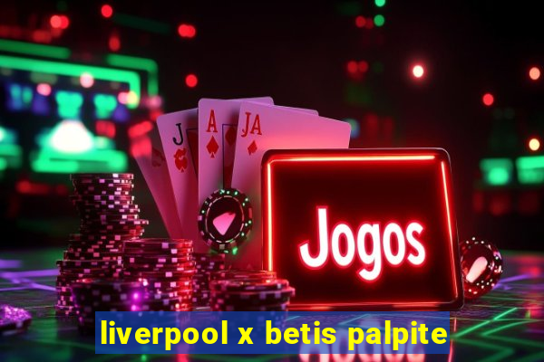 liverpool x betis palpite