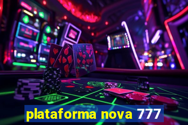 plataforma nova 777