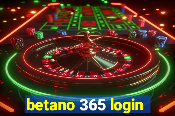 betano 365 login