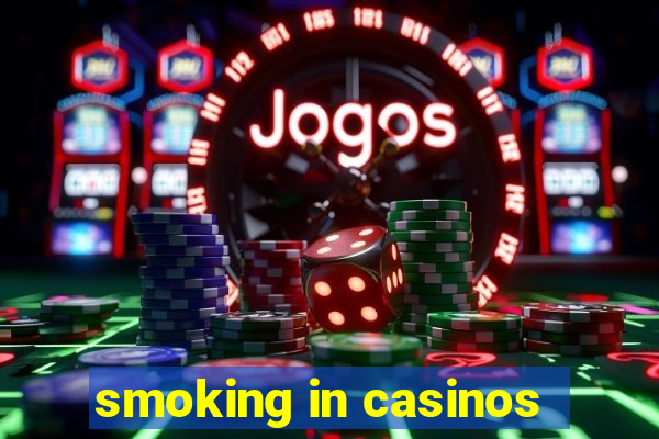 smoking in casinos