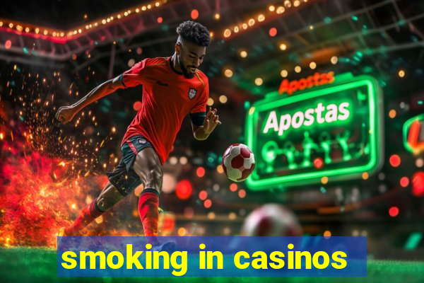 smoking in casinos