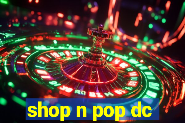 shop n pop dc