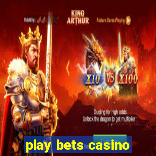 play bets casino