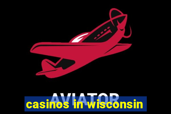 casinos in wisconsin