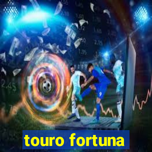 touro fortuna