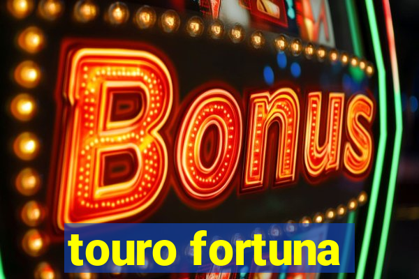 touro fortuna