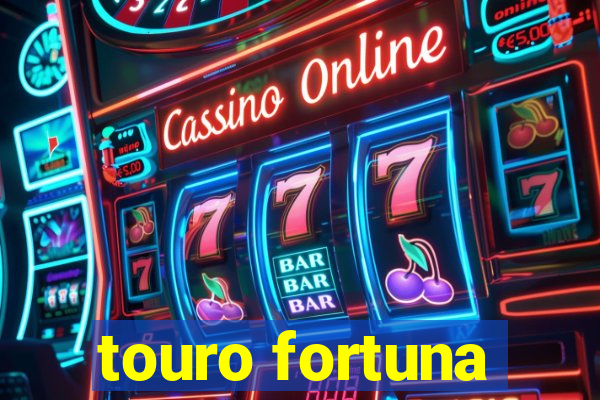 touro fortuna