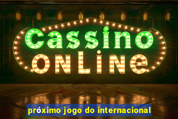 próximo jogo do internacional