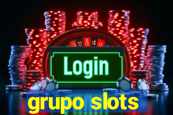 grupo slots