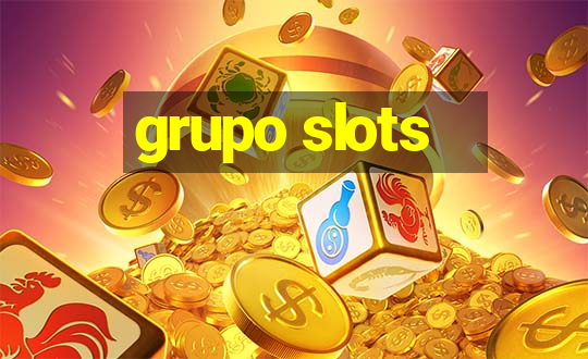 grupo slots