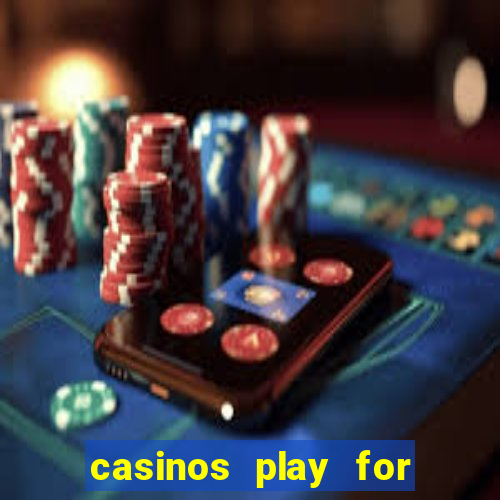 casinos play for real money