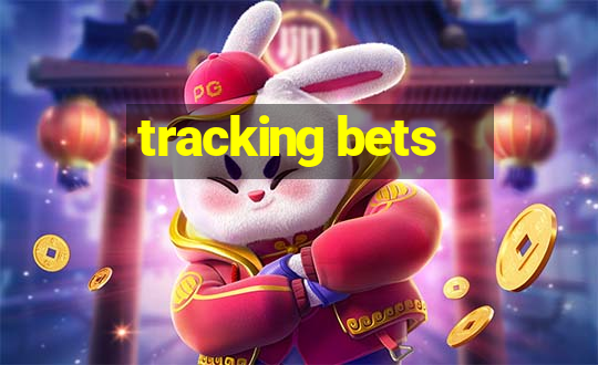 tracking bets