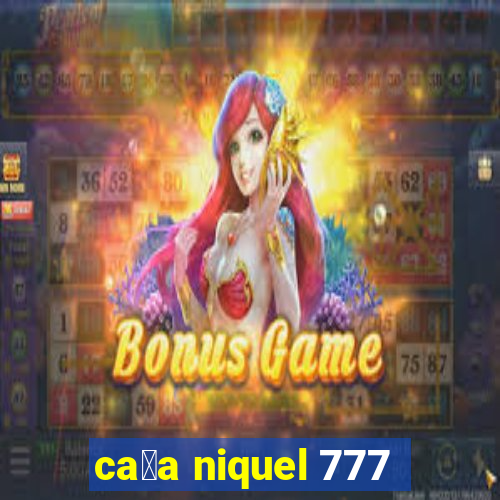 ca莽a niquel 777