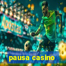 pausa casino