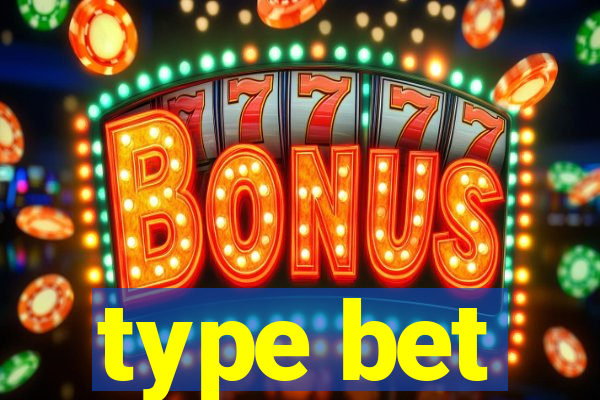 type bet