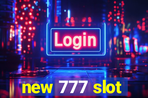 new 777 slot