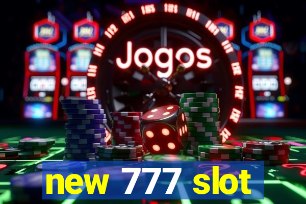 new 777 slot