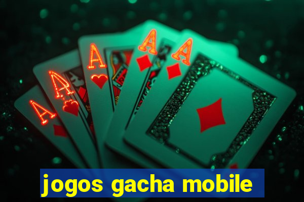 jogos gacha mobile