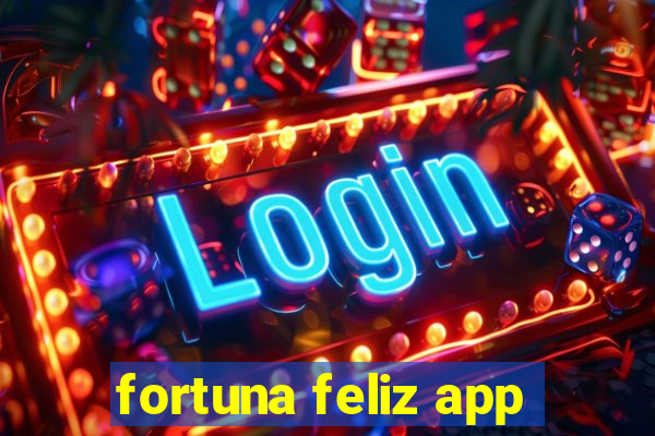 fortuna feliz app