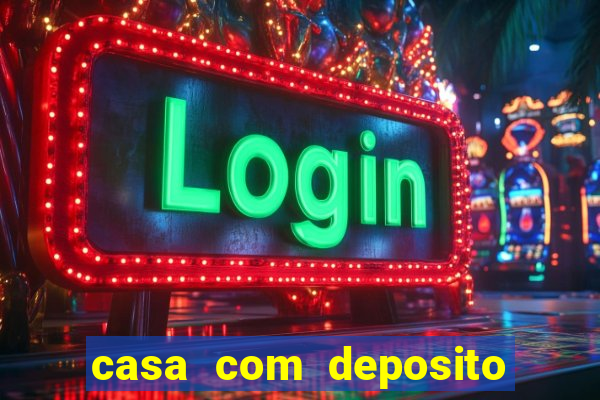 casa com deposito de 1 real