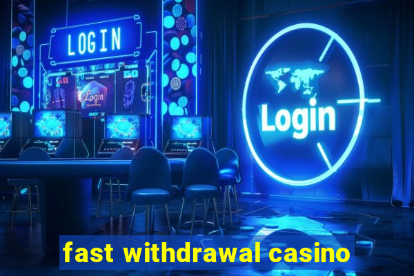 fast withdrawal casino