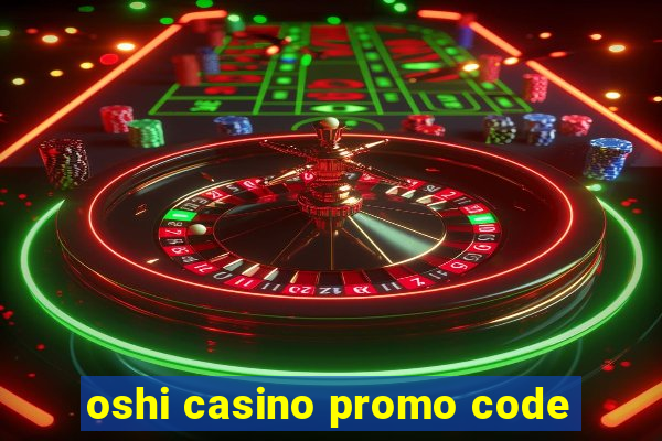 oshi casino promo code