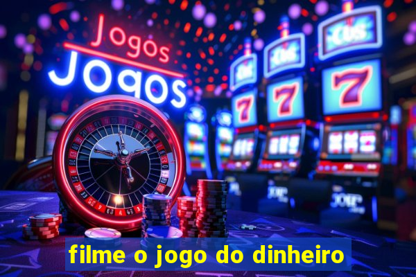 filme o jogo do dinheiro