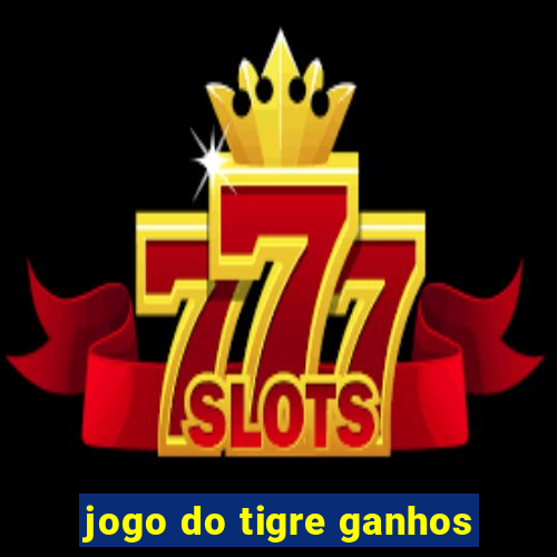 jogo do tigre ganhos