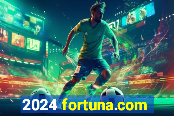 2024 fortuna.com