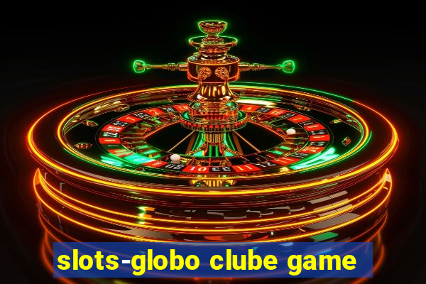 slots-globo clube game