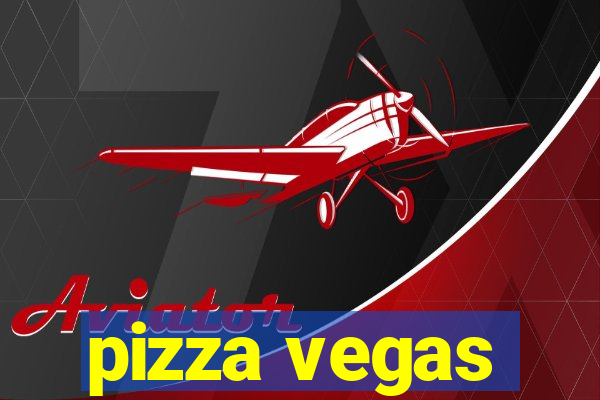 pizza vegas