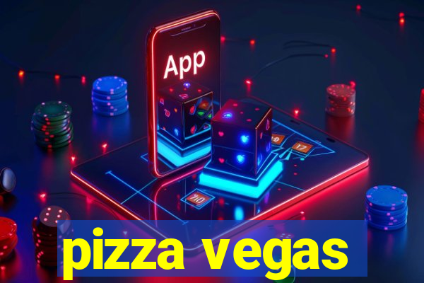 pizza vegas