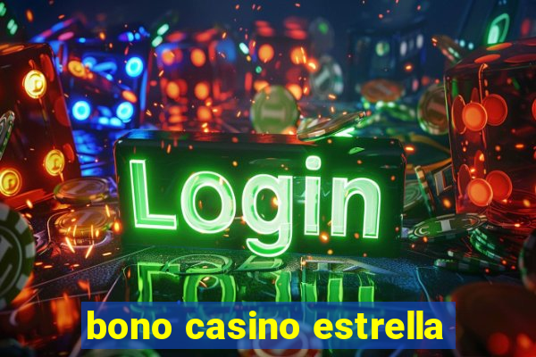 bono casino estrella