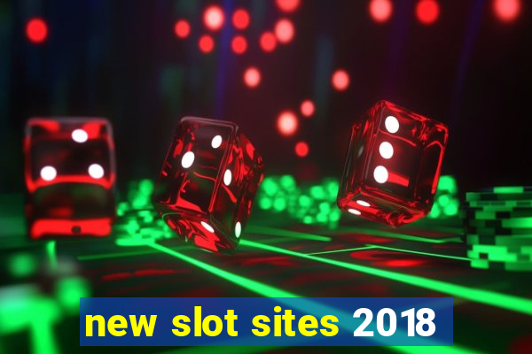 new slot sites 2018