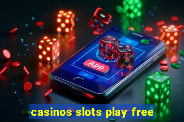 casinos slots play free